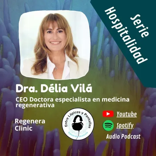 Wellness clínico y medicina regenerativa con la Doctora Délia Vilá-Entre Lápices y Pantallas