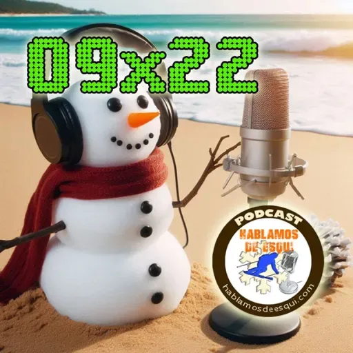 09x22 Final de la temporada, los sonidos del esquí, desconectar para volver mejor y más!!