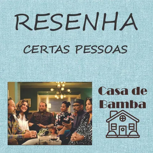 Casa De Bamba 092 Resenha: Certas Pessoas