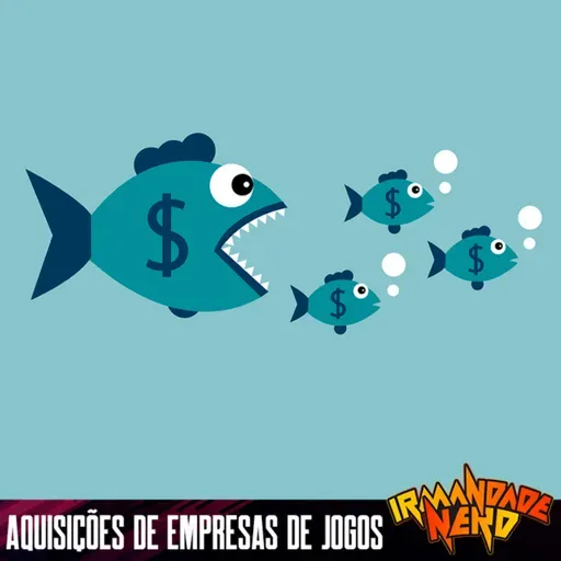 Aquisições de empresas de jogos: o que muda para a indústria e para nós? | IN 55