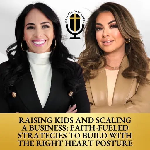 Raising Kids And Scaling A Business: Faith-Fueled Strategies To Build With The Right Heart Posture
