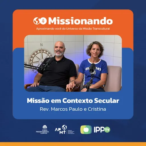 Missão em contexto secular - Marcos Paulo e Cristina
