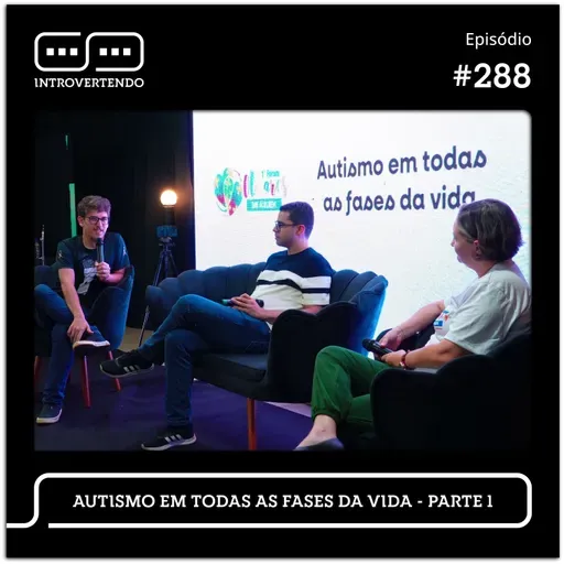 #288 - Autismo em Todas as Fases da Vida - parte 1