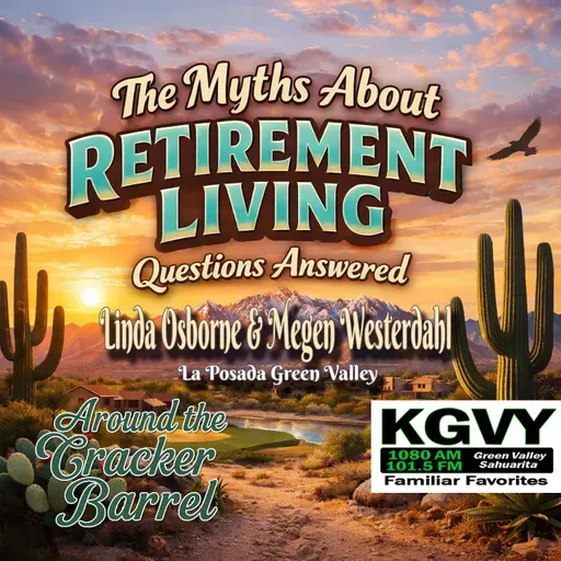 Around The Cracker Barrel - “La Posada Mythbusters: The Truth About Retirement Living” (Aired 12/26/2025)