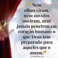 Nem olhos viram, nem ouvidos ouviram o que Deus tem preparado...
