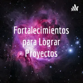 Fortalecimientos para Lograr Proyectos
