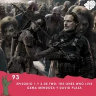 93. Episodio 1 y 2 de TWD: The Ones Who Live con Gema Mendoza y David Plaza