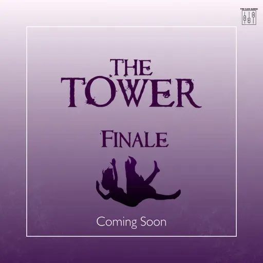 Coming Soon - The Tower: Finale