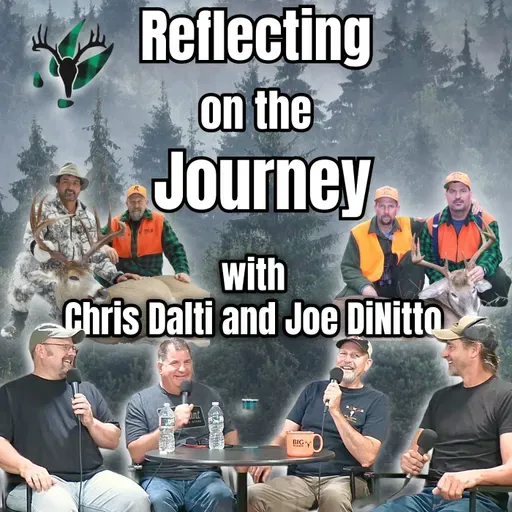 Reflecting on the Journey with Chris Dalti and Joe DiNitto | Big Woods Bucks Podcast Ep 186