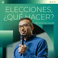 ELECCIONES, ¿QUÉ HACER? - Pr. Aldo Villagrán