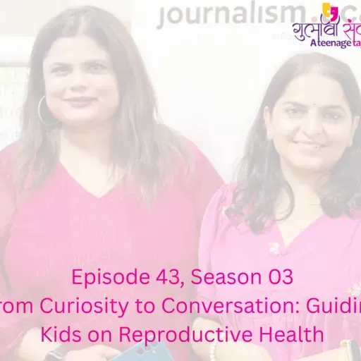 Episode 43, Season 03, From Curiosity to Conversation Guiding Kids on Reproductive Health