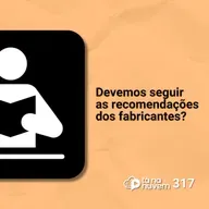 Tá Na Nuvem 317 - É importante seguir as recomendações dos fabricantes?