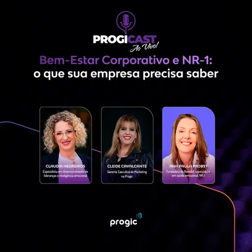 #116 Progicast – Bem-Estar Corporativo e NR-1: o que sua empresa precisa saber