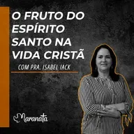 O fruto do Espírito Santo na vida Cristã - Pr. Isabel Iack