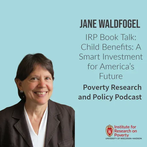 IRP Book Talk: Jane Waldfogel on Child Benefits: A Smart Investment for America's Future