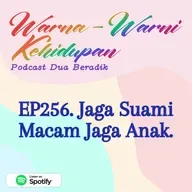 EP256. Jaga Suami Macam Jaga Anak.