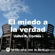 El miedo a la verdad - Jafet R. Cortés - opinión columna poesía