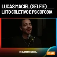 Luto coletivo e psicofobia com Lucas Maciel (Selfie)