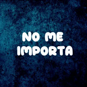 No me importa