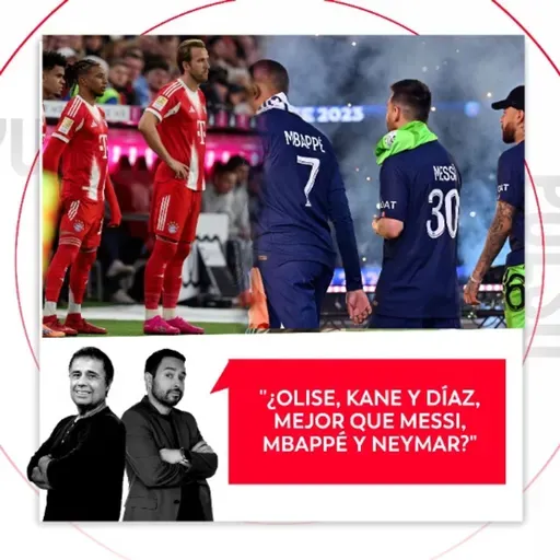 ¿Olise, Kane y Díaz, mejor que Messi, Mbappé y Neymar? El Pulso del Fútbol, 6 de mayo del 2026