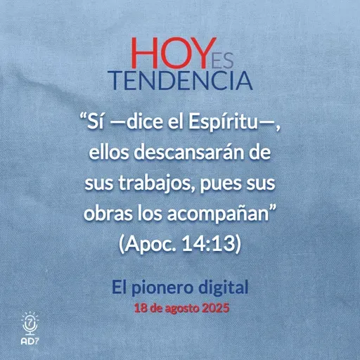 El pionero digital ~ Devocional de Jóvenes ~ 18 de agosto 2025