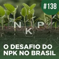O desafio do NPK no Brasil | BoIetim no Rádio #138