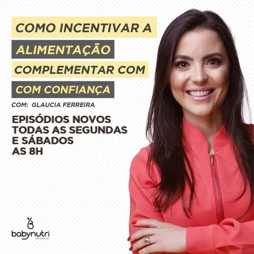 #046 COMO INCENTIVAR A ALIMENTAÇÃO COMPLEMENTAR COM CONFIANÇA?
