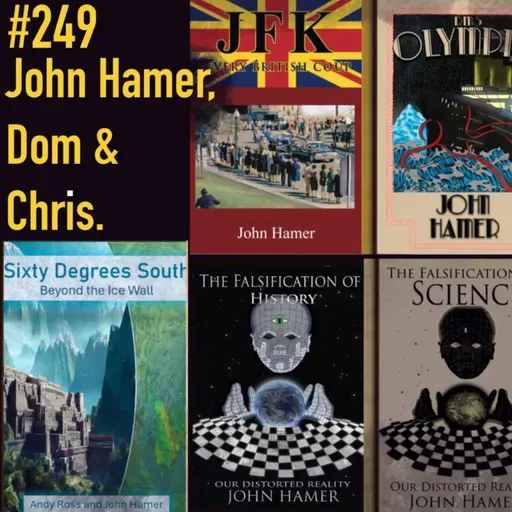 Episode 234: [SF249] John Hamer (www.falsificationofhistory.co.uk)