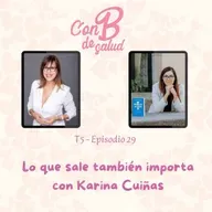 Lo que sale también importa con Karina Cuiñas