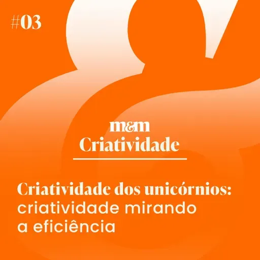 Criatividade dos unicórnios #3 | Criatividade mirando a eficiência