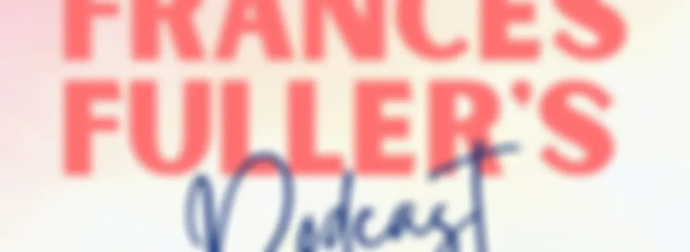 Frances Fuller's Podcast