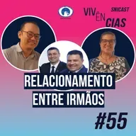 VIVÊNCIAS #55 - Irmãos