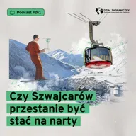 Czy Szwajcarów przestanie być stać na narty (Dział Zagraniczny Podcast#261)