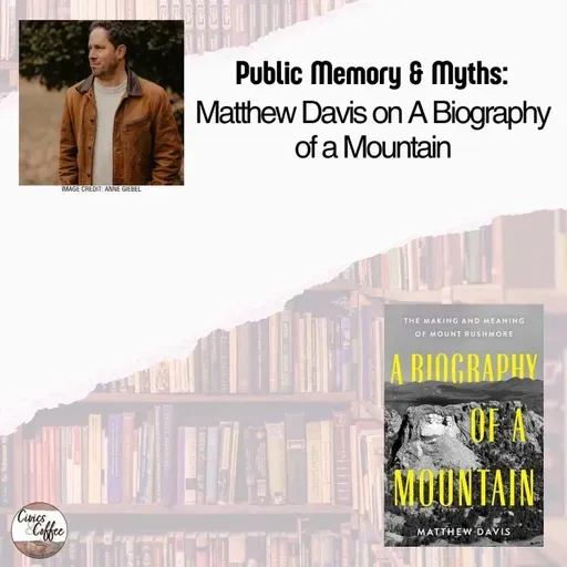 Public Memory & Myths: Matthew Davis on A Biography of a Mountain