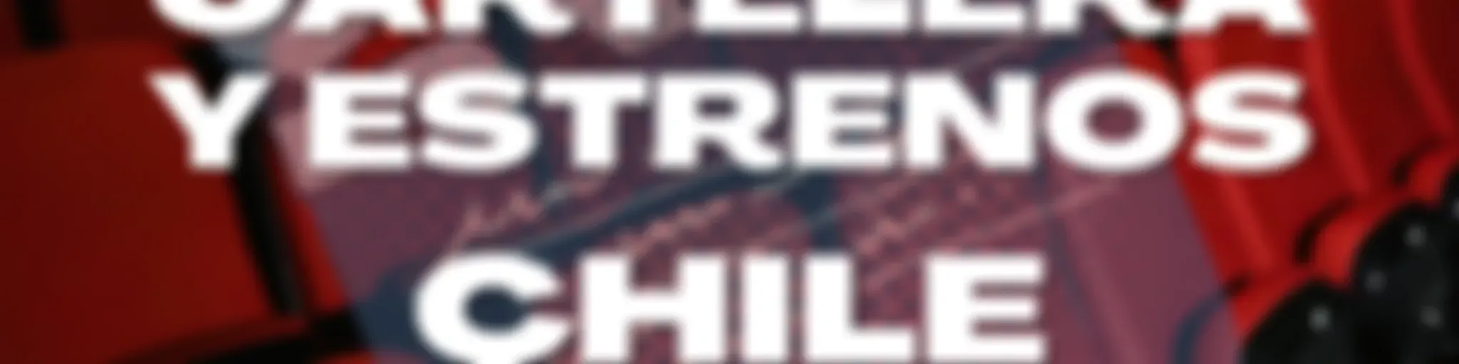 Cartelera y Estrenos Chile