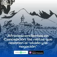 Afrodescendientes en Concepción: las nietas que resisten “el olvido y la negación”