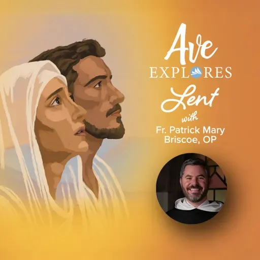 Ash Wednesday: Starting Lent with a Plan with Fr. Patrick Mary Briscoe, OP, and Tommy McGrady