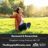 Renewed & Reconiled | Kingdom Living Biblical Encouragement Podcast