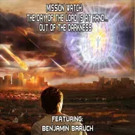 Episode 1471: MISSION WATCH: THE DAY OF THE LORD IS AT HAND…OUT OF THE DARKNESS