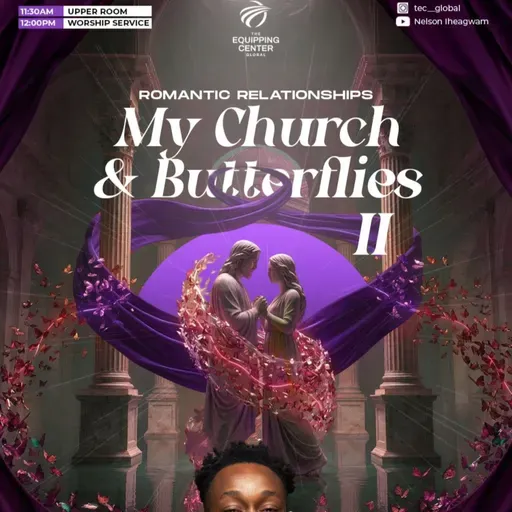 My Church and Butterflies - Part 2 || My Church and I || The equipping Center Global || Pastor Nelson Iheagwam