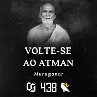 #438 - Muruganar - Volte-se ao Atman