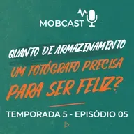 Quanto de armazenamento um fotógrafo precisa pra ser feliz? - Mobcast Temporada 5