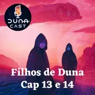 S03EP05: Filhos de Duna (Cap 13 e 14)