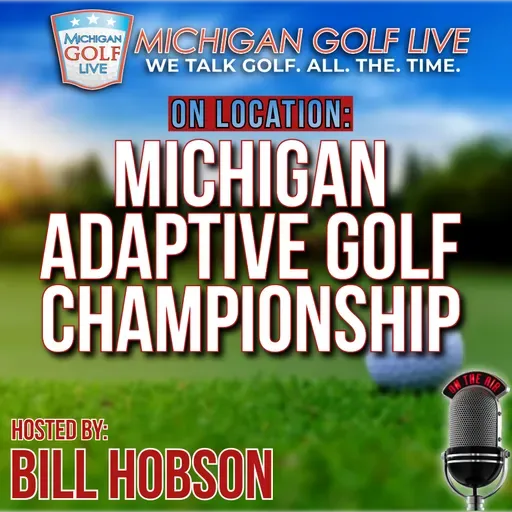 The Michigan Adaptive Golf Championship - MGL Radio Special Edition