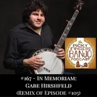#167 - In Memoriam: Gabe Hirshfeld (Remix of Episode #105)