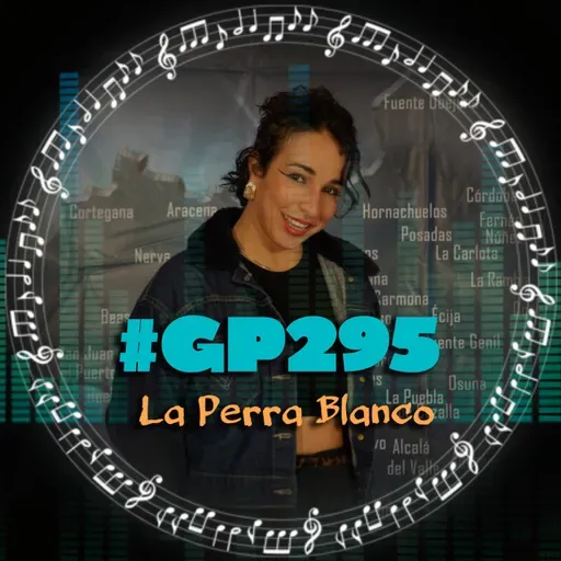 #GP295 La Perra Blanco: el rock and roll como terapia (07x20)
