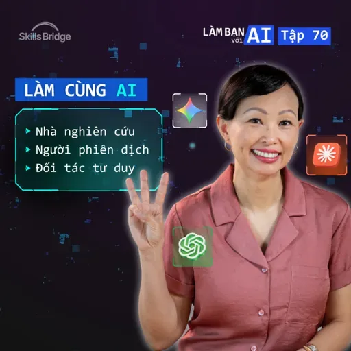 EP70: 3 Vai Trò Của AI Mà Nhân Viên Hiệu Suất Cao Thường Sử Dụng (Kèm Câu Prompt) | Làm Bạn Với AI