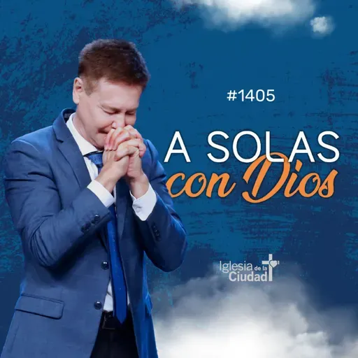 430: A solas con Dios - 24/05/26 - #1405