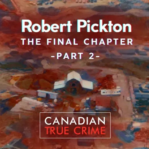 Robert Pickton: The Final Chapter [2]