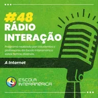 #48 RÁDIO INTERAÇÃO - A Internet